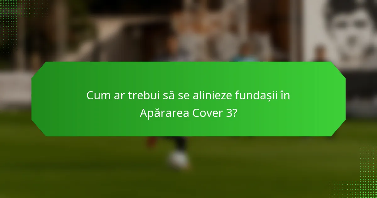 Cum ar trebui să se alinieze fundașii în Apărarea Cover 3?