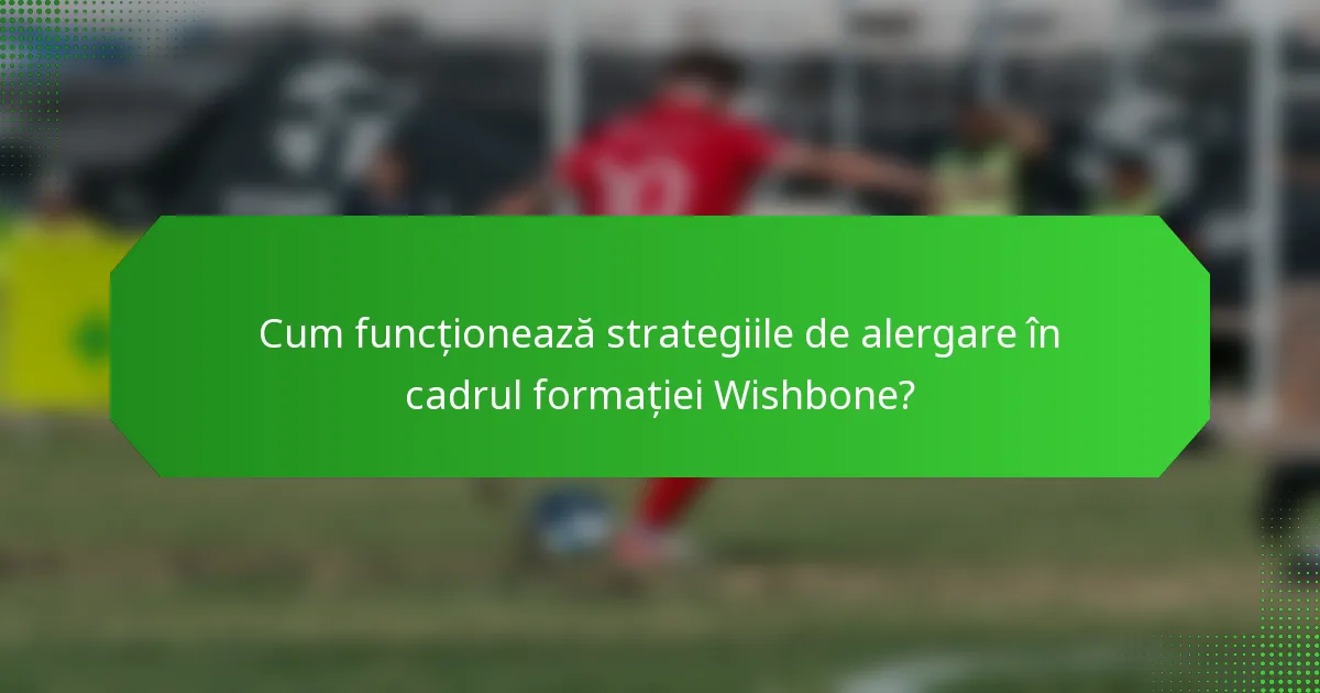 Cum funcționează strategiile de alergare în cadrul formației Wishbone?