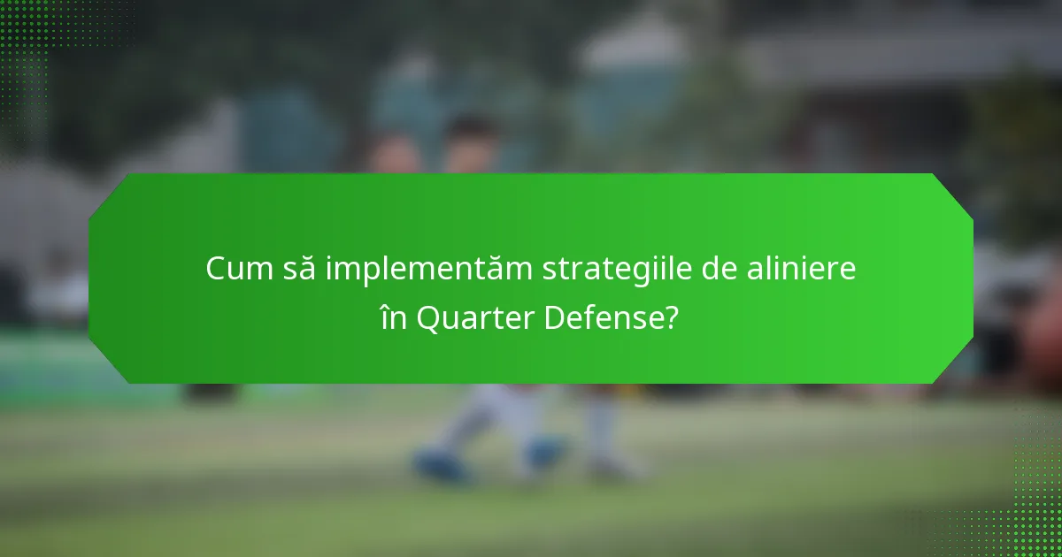 Cum să implementăm strategiile de aliniere în Quarter Defense?