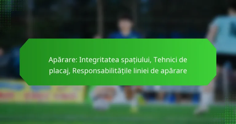 Apărare: Integritatea spațiului, Tehnici de placaj, Responsabilitățile liniei de apărare