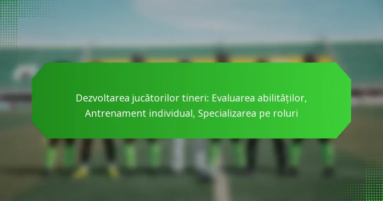 Dezvoltarea jucătorilor tineri: Evaluarea abilităților, Antrenament individual, Specializarea pe roluri