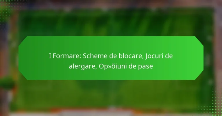 I Formare: Scheme de blocare, Jocuri de alergare, Opțiuni de pase