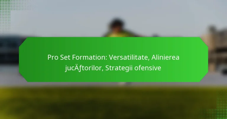 Pro Set Formation: Versatilitate, Alinierea jucătorilor, Strategii ofensive